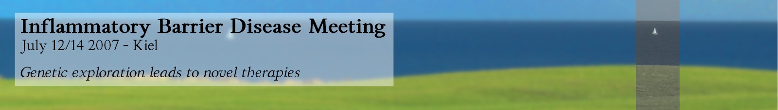 International Meeting - 
                July 12/14 2007, Kiel, Inflammatory Barrier Disease Meeting